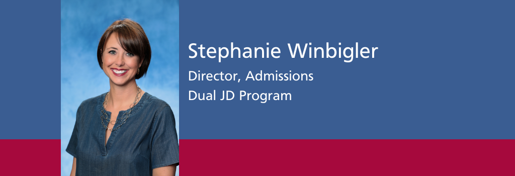 Stephanie Winbigler, Director of Admissions, Dual JD Program